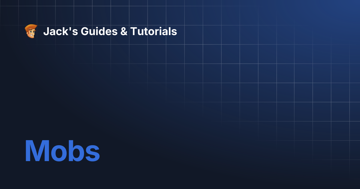 Mobs | Jack's Guides & Tutorials