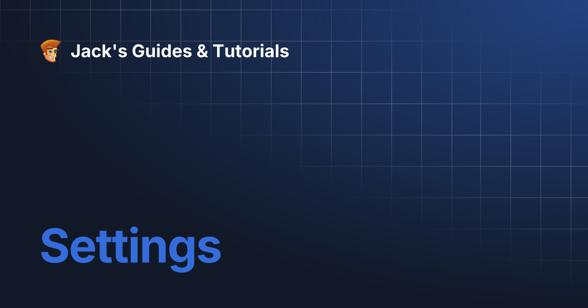 Settings | Jack's Guides & Tutorials