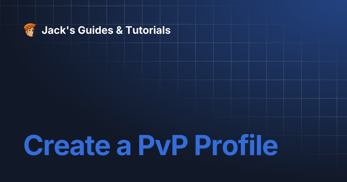 Create a PvP Profile | Jack's Guides & Tutorials