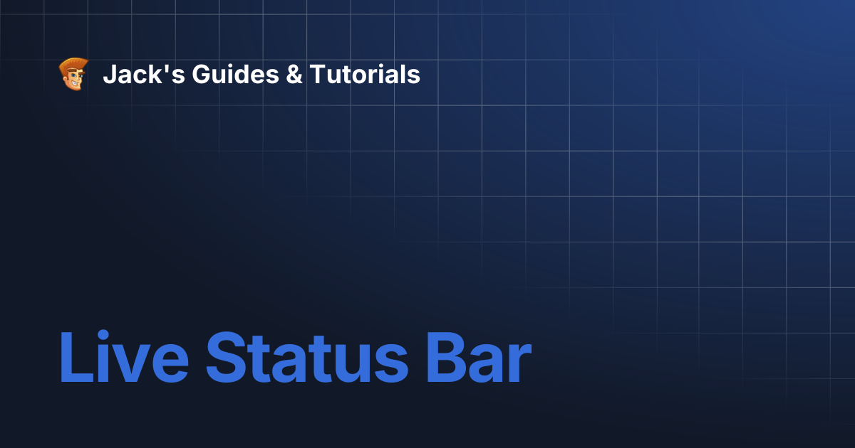 Live Status Bar | Jack's Guides & Tutorials